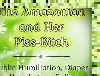 The Amazonian and Her Piss-Bitch  Public Humiliation, Diaper Humiliation, Bully