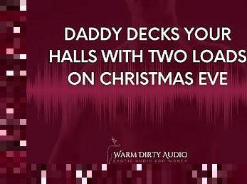 Daddy Decks Your Halls With Two Loads on Christmas Eve [Dirty Talk, Erotic Audio for Women]