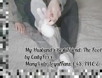 Husband's Best Friend: The Foot Slut