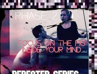 Phase 2 focus on the pig inside your mind