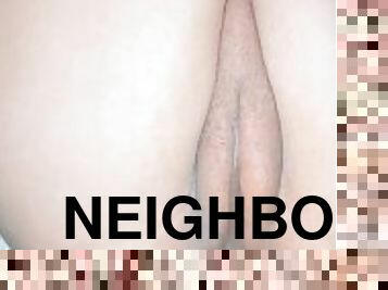 I GAVE MY WET PUSSY TO MY NEIGHBOR ????????