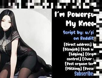 I’m Powerful on My Knees  Audio Roleplay