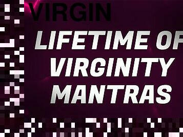 Lifetime of Virginity Mantras For Unfuckable Rejects