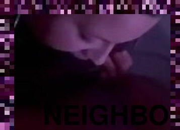 Sucking the neighbor's dick while his wife is at work