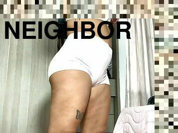 CAMERA TO MY NEIGHBOR CULONA (BIG ASS, PANTIE)