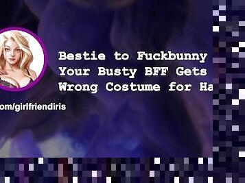 [F4M] "Bestie to Fuckbunny" - Your Busty BFF Gets the Wrong Costume for Halloween