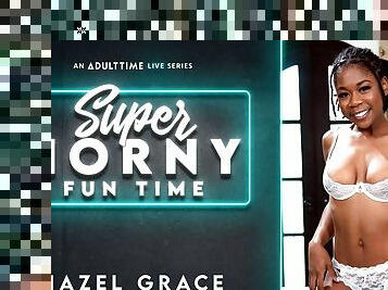 Hazel Grace in Hazel Grace - Super Horny Fun Time
