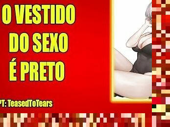 (AUDIO EROTICO) MEU VESTIDO PRETO E SEXY.