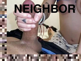 I fuck my neighbor