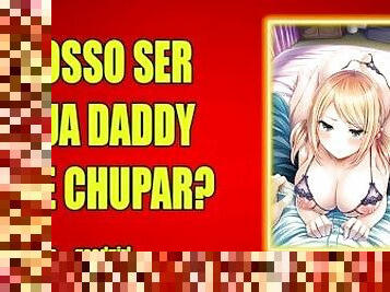 (AUDIO EROTICO) POSSO TE CHAMAR DE DADDY.