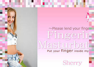 Put Your Finger Inside My Pussy Fingeriong Masturbation - Sherry - Kin8tengoku