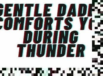 TEASER AUDIO PORN: Gentle Daddy Comforts You During Thunderstorm. Then Touches your Privates [M4F]